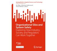 Organizational Silos and System Safety : Exploring How Industry, Society and Regulators Can Work Together