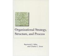 Organizational Strategy, Structure, and Process (Stanford Business Classics)