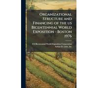 Organizational Structure and Financing of the us Bicentennial World Exposition - Boston 1976