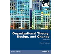 Organizational Theory, Design, and Change: Global Edition