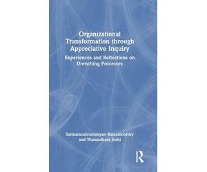 Organizational Transformation through Appreciative Inquiry: Experiences and Reflections on Drenching Processes