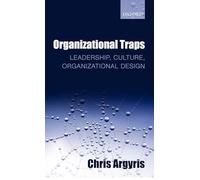 Organizational Traps: Leadership, Culture, Organizational Design
