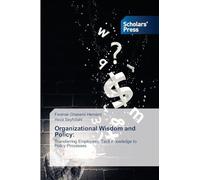 Organizational Wisdom and Policy: Transferring Employees' Tacit Knowledge to Policy Processes