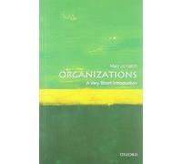 Organizations: A Very Short Introduction (Very Short Introductions)