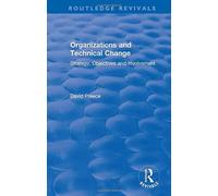 Organizations and Technical Change : Strategy, Objectives and Involvement