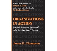 Organizations in Action: Social Science Bases of Administrative Theory (Classics in Organization & Management Series)