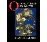 Organizations in Depth : The Psychoanalysis of Organizations