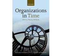 Organizations in Time: History, Theory, Methods