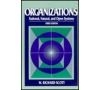 Organizations: Rational, Natural, and Open Systems: United States Edition