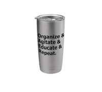 Organize & Agitate & Educate Repeat Social Justice Activist Stainless Steel Insulated Tumbler