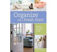 Organize for a Fresh Start: Embrace Your Next Chapter in Life