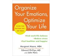 Organize Your Emotions, Optimize Your Life: Decode Your Emotional DNA-and Thrive
