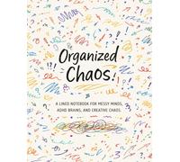 Organized Chaos Notebook: A Lined Notebook for Messy Minds, ADHD Brains, and Creative Chaos