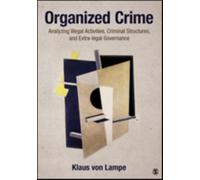 Organized Crime : Analyzing Illegal Activities, Criminal Structures, and Extra-legal Governance