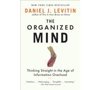 Organized Mind: Thinking Straight in the Age of Information Overload