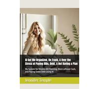 Organized, On Track, & Over the Stress of Paying Bills, Debt, & Not Having a Plan: My System for Weekly Bill Planning, More Leftover Cash, and Paying ... AI (Mom - You're the CEO of Your Household)
