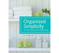 Organized Simplicity: A Clutter-Free Approach to Intentional Living
