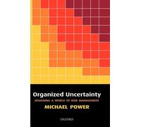 Organized Uncertainty: Designing a World of Risk Management