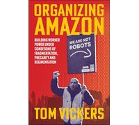 Organizing Amazon: Building Worker Power Under Conditions of Fragmentation, Precarity and Regimentation