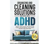 Organizing and Cleaning Solutions for People with ADHD (5 Books in 1): Simplify your Life with the Rule of One to Beat Procrastination, Avoid Stress, and Declutter your Home