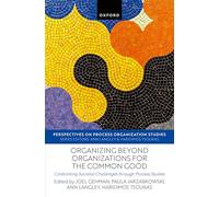 Organizing beyond Organizations for the Common Good : Confronting Societal Challenges through Process Studies