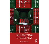 Organizing Christmas – Routledge Studies in Management, Organizations and Society – Routledge