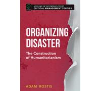 Organizing Disaster : The Construction of Humanitarianism