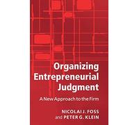 Organizing Entrepreneurial Judgment: A New Approach to the Firm