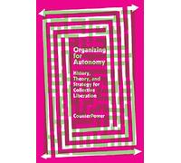 Organizing for Autonomy: History, Theory, and Strategy for Collective Liberation