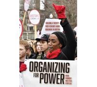 Organizing for Power: Building a 21st Century Labor Movement in Boston
