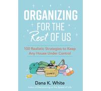 Organizing for the Rest of Us : 100 Realistic Strategies to Keep Any House Under Control