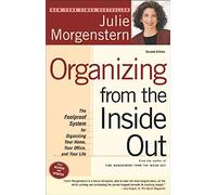 Organizing from the Inside Out: The Foolproof System for Organizing Your Home, Your Office and Your Life
