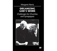 Organizing God’s Work: Challenges for Churches and Synagogues