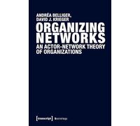 Organizing Networks: An Actor-Network Theory of Organizations (Sociology)
