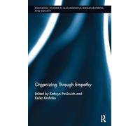 Organizing through Empathy – Routledge Studies in Management, Organizations and Society