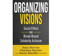 Organizing Visions: Social Ethics and Broad-based Solidarity Activism