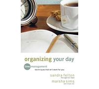 Organizing Your Day: Time Management Techniques That Will Work for You