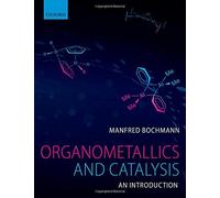 Organometallics and Catalysis: An Introduction by Bochmann, Manfred (December 11, 2014) Paperback