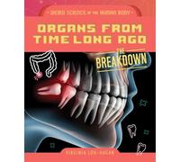 Organs from Time Long Ago (Weird Science of the Human Body: The Breakdown)