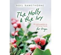 Organs: The Holly and the Ivy for Organ (Essential Organist Manuals)