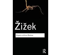 Organs without Bodies: On Deleuze and Consequences (Routledge Classics)