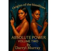 Orgins of the Bloodlines Volume Two Absolute Power
