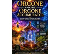 Orgone and the Orgone Accumulator (Alternative Therapy)