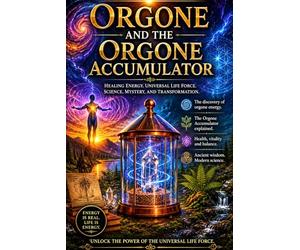 Orgone and the Orgone Accumulator (Alternative Therapy)