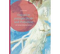 Orgueil et préjugés (Pride and Prejudice): un roman de Jane Austen