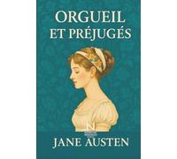 Orgueil et Préjugés: Une histoire d’amour et d’orgueil dans l’Angleterre de Jane Austen