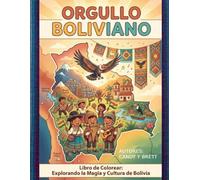 Orgullo Boliviano: Libro de Colorear: Explorando la Magia y Cultura de Bolivia