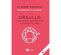 Orgullo: Caprichosos, histriónicos y conquistadores: E2 (Psicología de los Eneatipos)