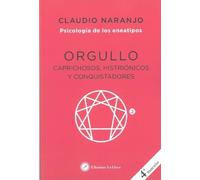 Orgullo: Caprichosos, histriónicos y conquistadores: E2 (Psicología de los Eneatipos)