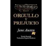 Orgullo y Prejuicio: Versión Ilustrada y Adaptada al Español Moderno (Clásicos en Español Ilustrados)